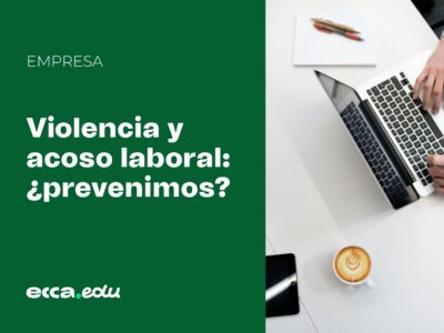 Violencia y acoso laboral: ¿prevenimos?