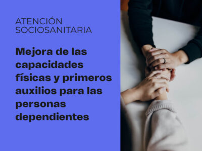 Mejora de las capacidades físicas y primeros auxilios para las personas dependientes