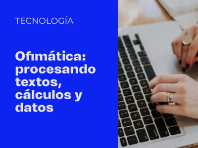 Ofimática: procesando textos, cálculos y datos