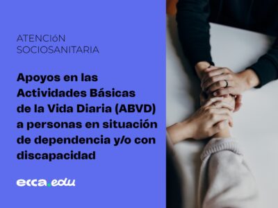 Apoyos en las actividades básicas de la vida diaria (ABVD) a personas en situación de dependencia y/o con discapacidad